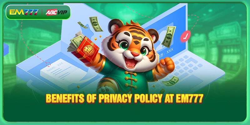 Benefits of privacy policy at EM777