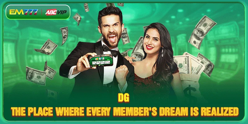 DG - The place where every member's dream is realized
