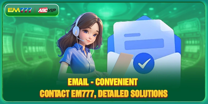 Email - Convenient contact EM777, detailed solutions