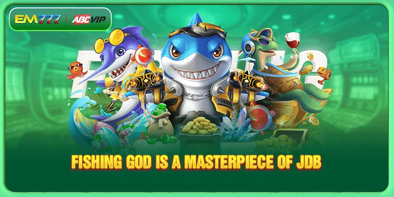 Fishing God is a masterpiece of JDB