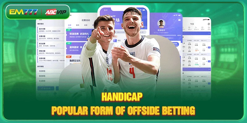 Handicap - Popular form of offside betting