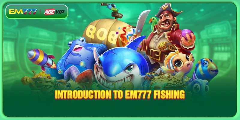 Introduction to EM777 Fishing