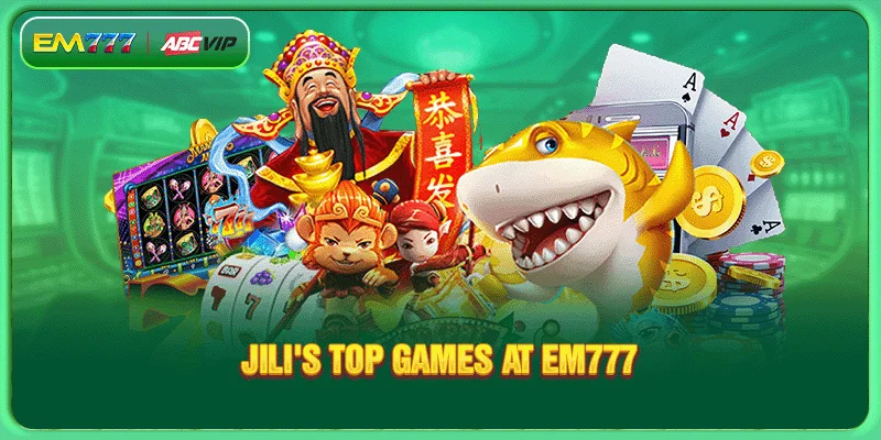 Jili's top games at EM777