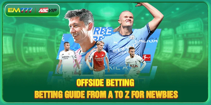 Offside Betting - Betting Guide From A to Z For Newbies