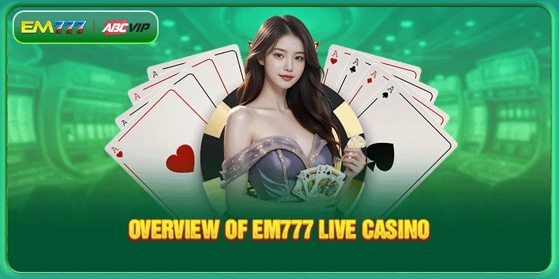 Overview of EM777 Live Casino