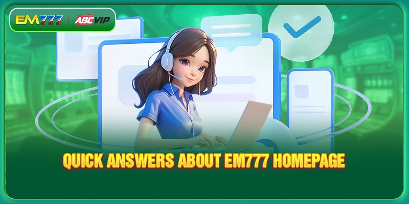 Quick answers about EM777 homepage