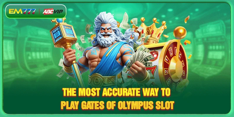 The most accurate way to play Gates of Olympus Slot