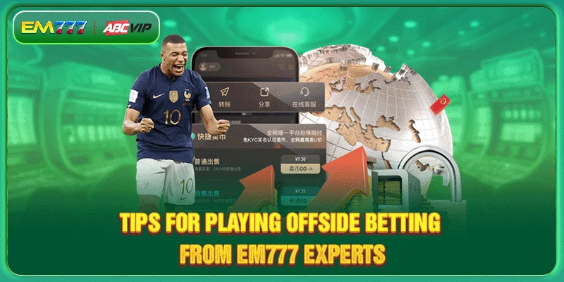 Tips for playing offside betting from EM777 experts
