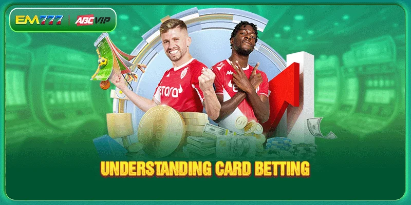 Understanding card betting